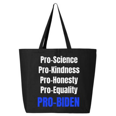 Pro Science Kindness Equality Honesty Pro Biden Joe For Prez 25L Jumbo Tote