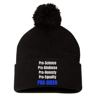 Pro Science Kindness Equality Honesty Pro Biden Joe For Prez Pom Pom 12in Knit Beanie