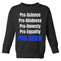 Pro Science Kindness Equality Honesty Pro Biden Joe For Prez Toddler Sweatshirt