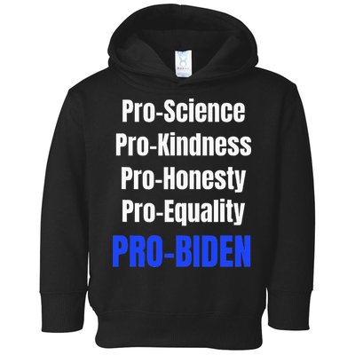 Pro Science Kindness Equality Honesty Pro Biden Joe For Prez Toddler Hoodie