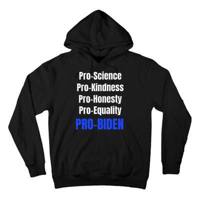 Pro Science Kindness Equality Honesty Pro Biden Joe For Prez Tall Hoodie