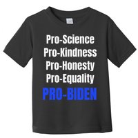 Pro Science Kindness Equality Honesty Pro Biden Joe For Prez Toddler T-Shirt