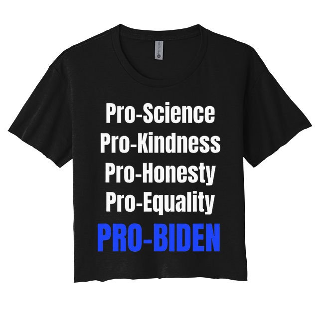 Pro Science Kindness Equality Honesty Pro Biden Joe For Prez Crop Top