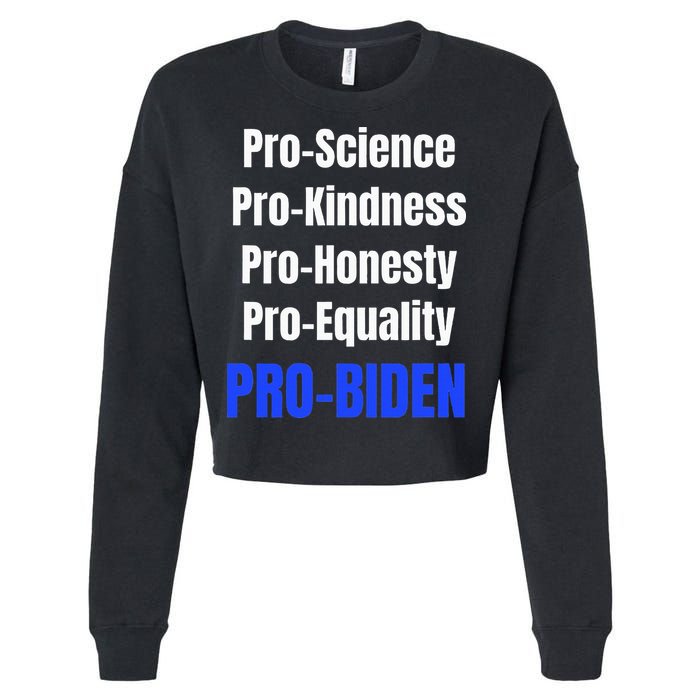 Pro Science Kindness Equality Honesty Pro Biden Joe For Prez Cropped Pullover Crew