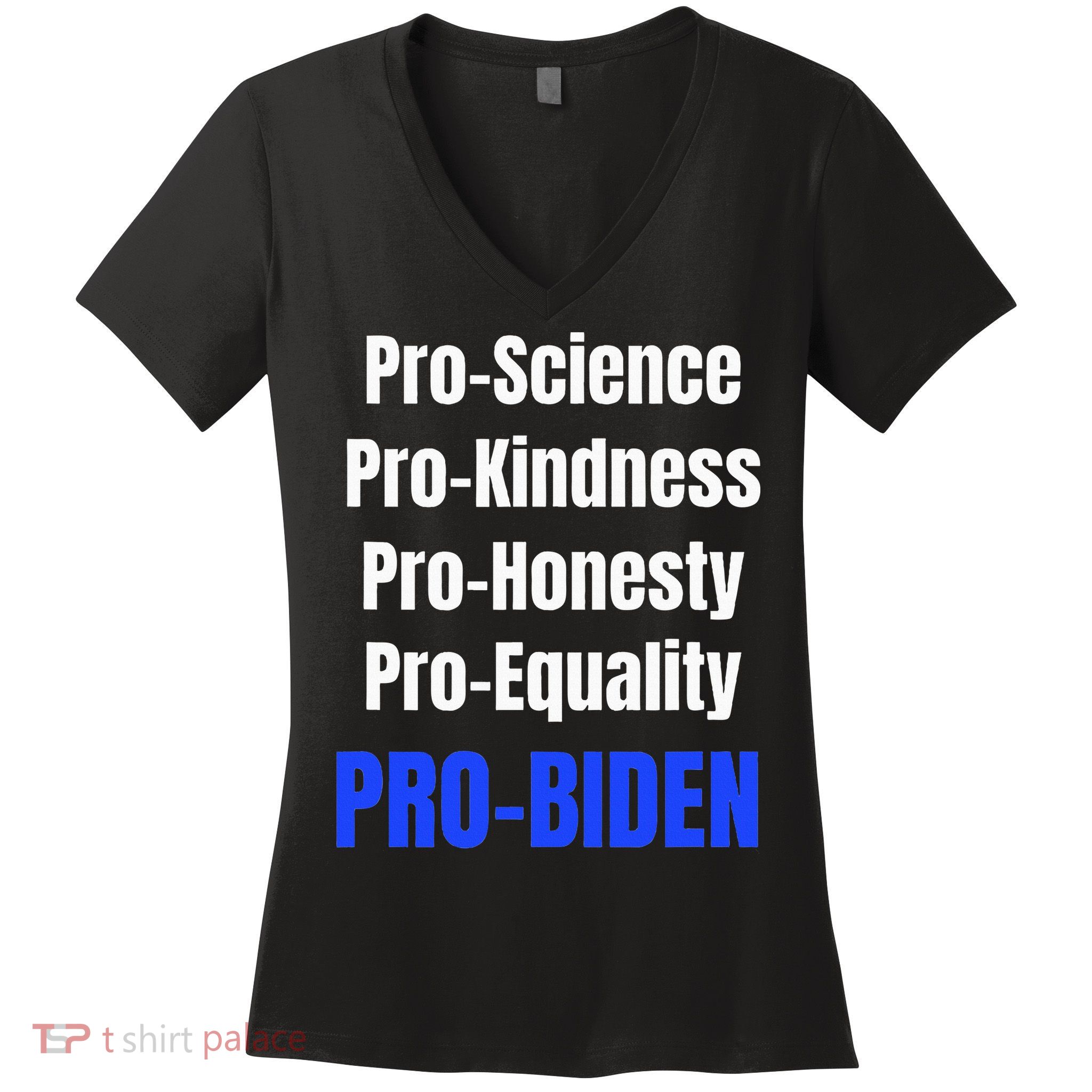 Pro Science Kindness Equality Honesty Pro Biden Joe For Prez Women's V-Neck T-Shirt