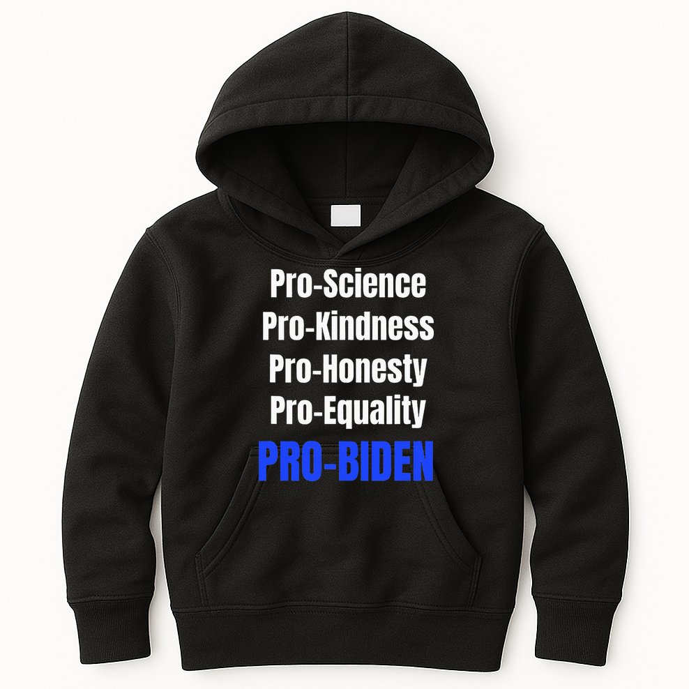 Pro Science Kindness Equality Honesty Pro Biden Joe For Prez Kids Hoodie