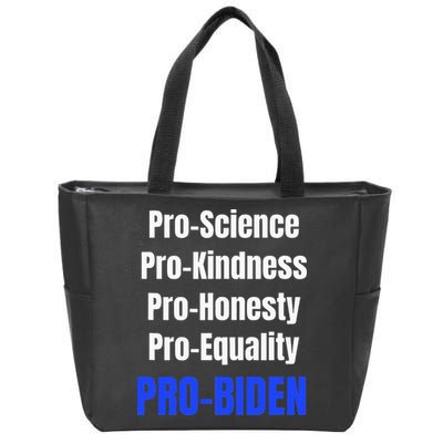 Pro Science Kindness Equality Honesty Pro Biden Joe For Prez Zip Tote Bag