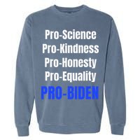 Pro Science Kindness Equality Honesty Pro Biden Joe For Prez Garment-Dyed Sweatshirt