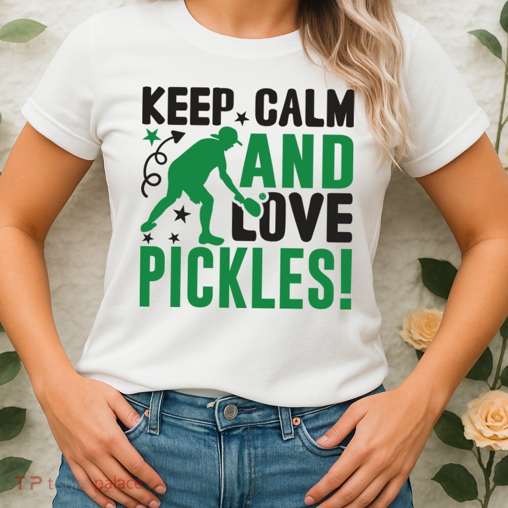 Pickleball Sport Keep Calm And Love Pickles Player Gift Womens T-Shirt