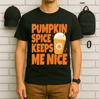 Pumpkin Spice Keeps Me Nice Coffee Lover Holiday T-Shirt