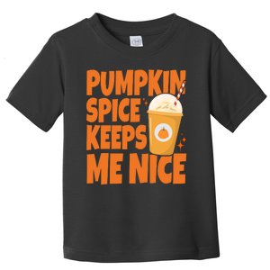 Pumpkin Spice Keeps Me Nice Coffee Lover Holiday Toddler T-Shirt