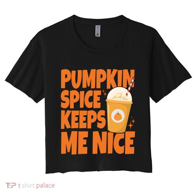 Pumpkin Spice Keeps Me Nice Coffee Lover Holiday Crop Top