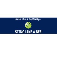 Pickleball Dink like a butterfly Sting Like A Bee Bumper Sticker