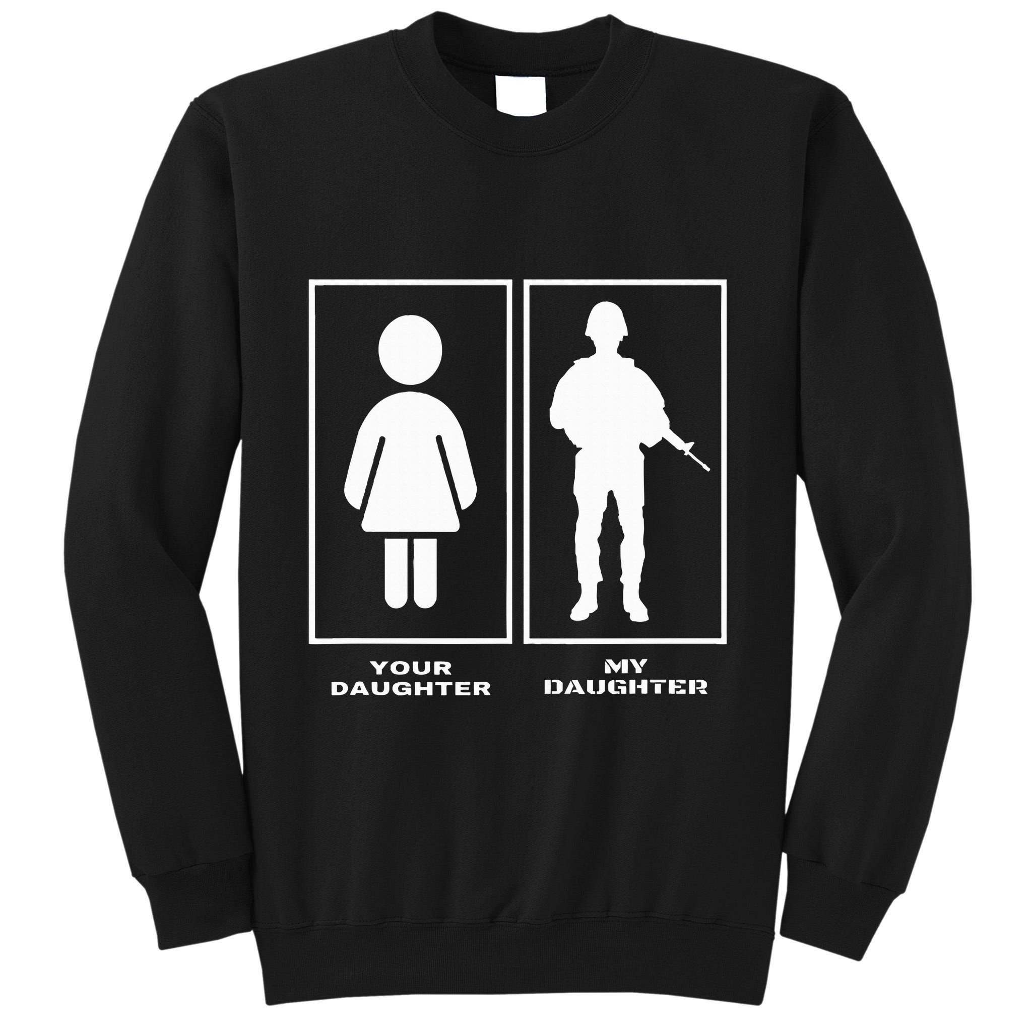 Proud Soldier Mom Dad Your Daughter My Daughter Military Tall Sweatshirt