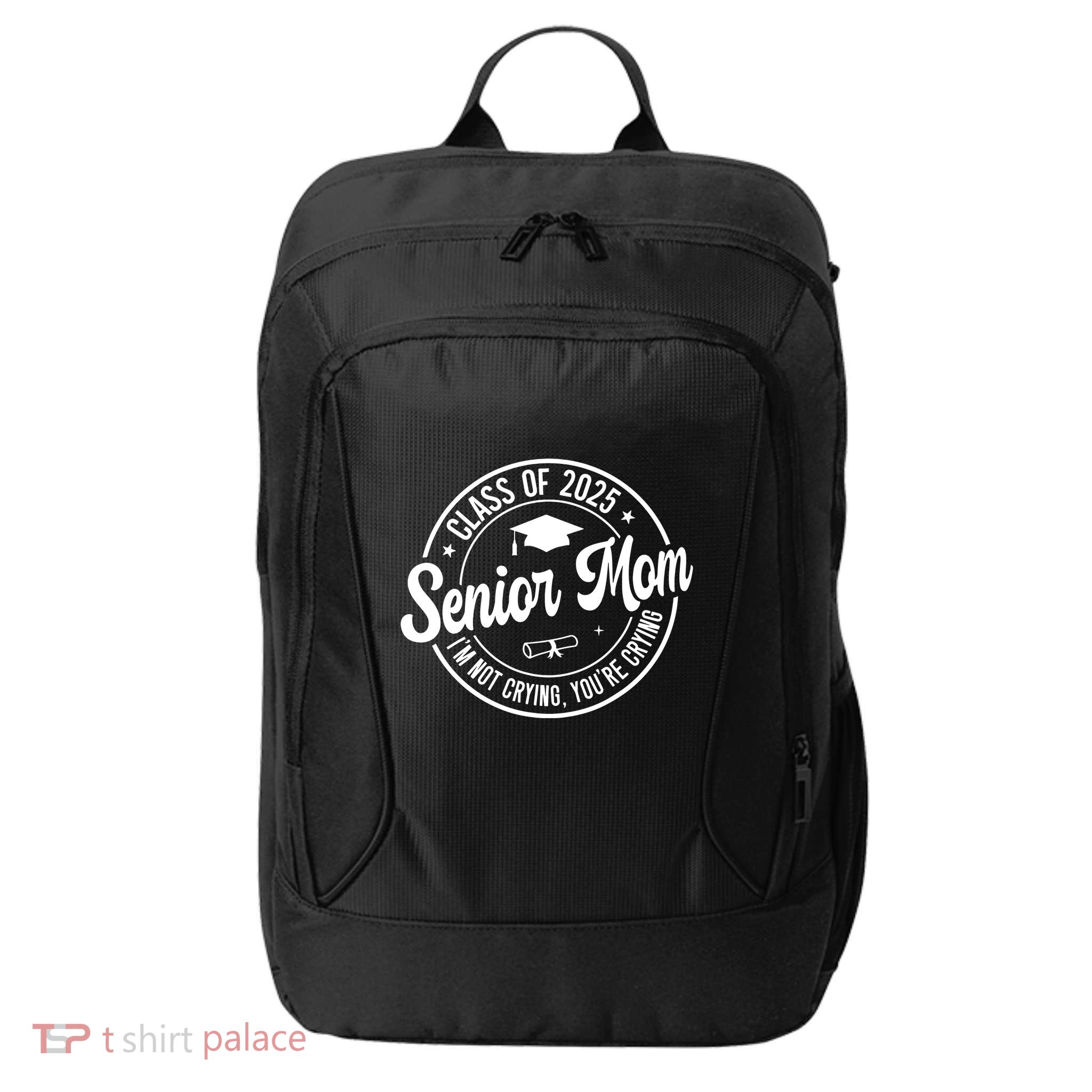 Proud Senior Mom Class Of 2025 Im Not Crying Youre Crying City Backpack