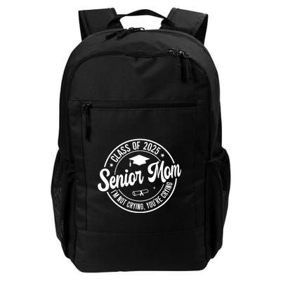 Proud Senior Mom Class Of 2025 Im Not Crying Youre Crying Backpack