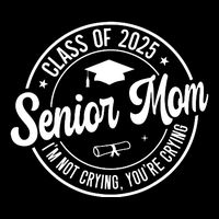 Proud Senior Mom Class Of 2025 Im Not Crying Youre Crying 7-Panel Snapback Hat