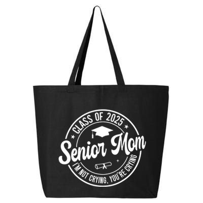 Proud Senior Mom Class Of 2025 Im Not Crying Youre Crying 25L Jumbo Tote