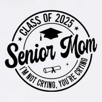 Proud Senior Mom Class Of 2025 Im Not Crying Youre Crying Garment-Dyed Sweatshirt