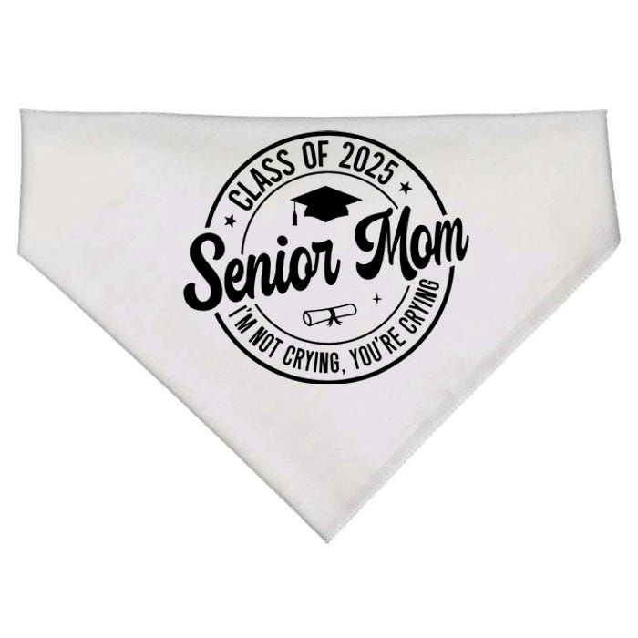 Proud Senior Mom Class Of 2025 Im Not Crying Youre Crying USA-Made Doggie Bandana