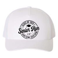 Proud Senior Mom Class Of 2025 Im Not Crying Youre Crying Yupoong Adult 5-Panel Trucker Hat