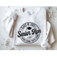 Proud Senior Mom Class Of 2025 Im Not Crying Youre Crying Sweatshirt