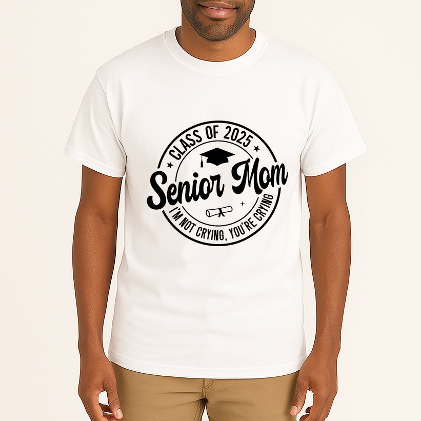 Proud Senior Mom Class Of 2025 Im Not Crying Youre Crying Tall T-Shirt