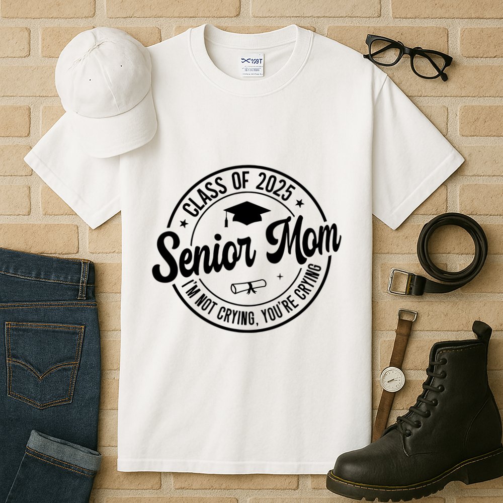 Proud Senior Mom Class Of 2025 Im Not Crying Youre Crying Tall T-Shirt
