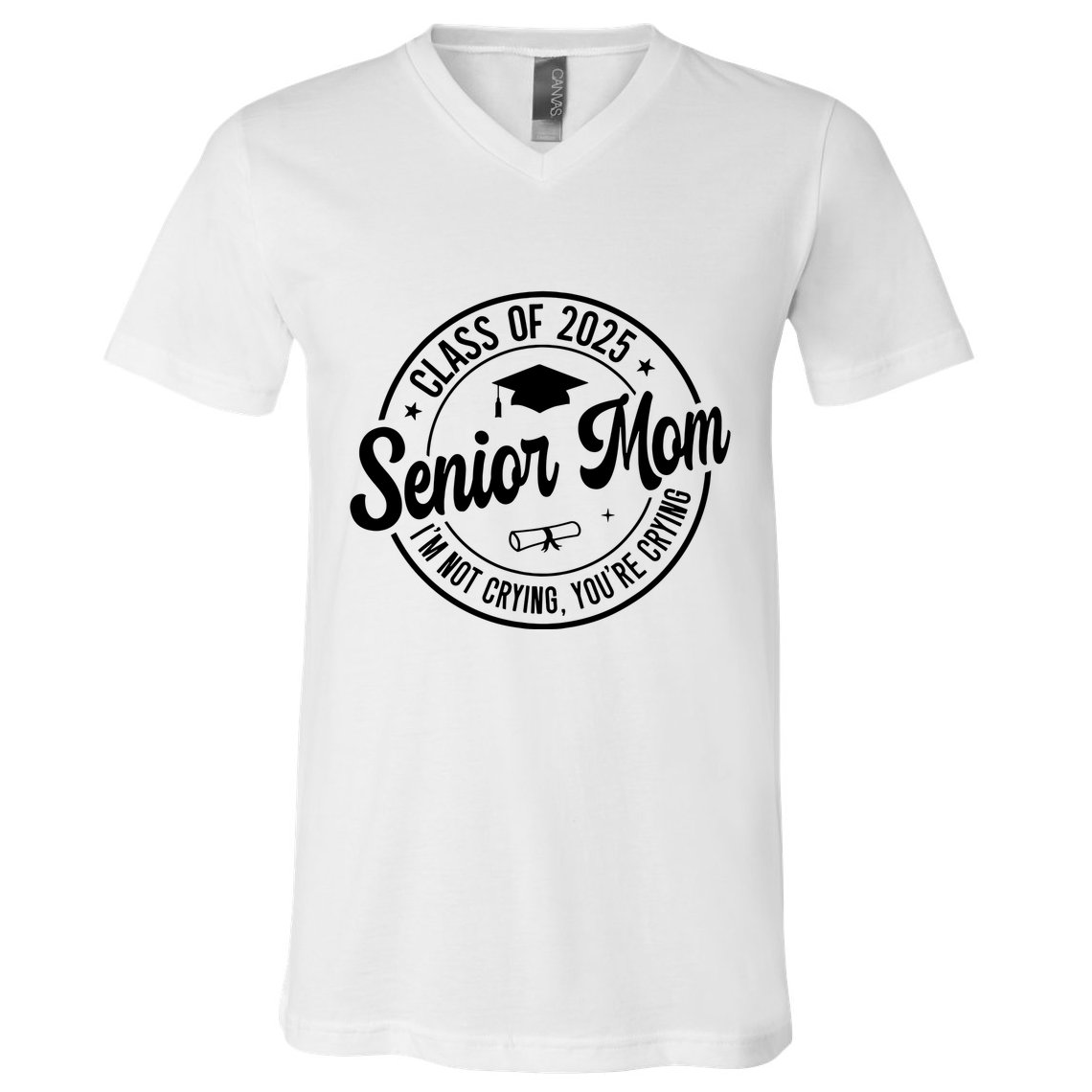 Proud Senior Mom Class Of 2025 Im Not Crying Youre Crying V-Neck T-Shirt
