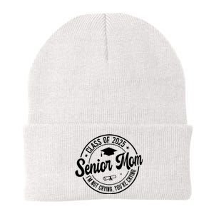 Proud Senior Mom Class Of 2025 Im Not Crying Youre Crying Knit Cap Winter Beanie