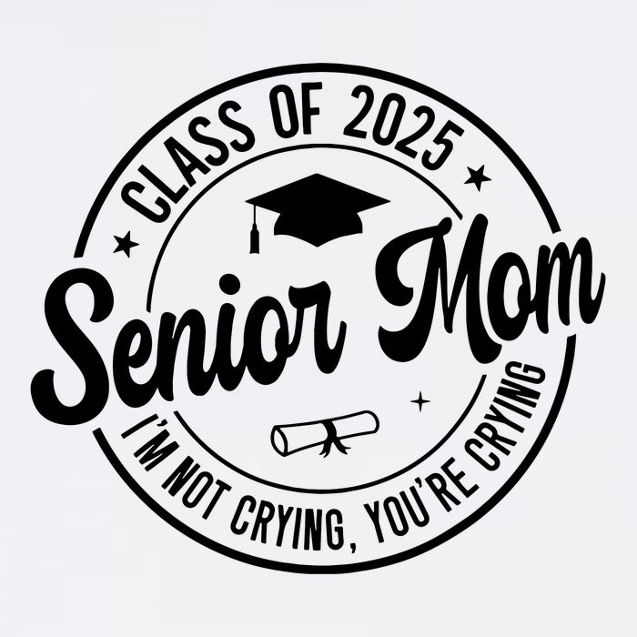 Proud Senior Mom Class Of 2025 Im Not Crying Youre Crying Flat Bill Trucker Hat