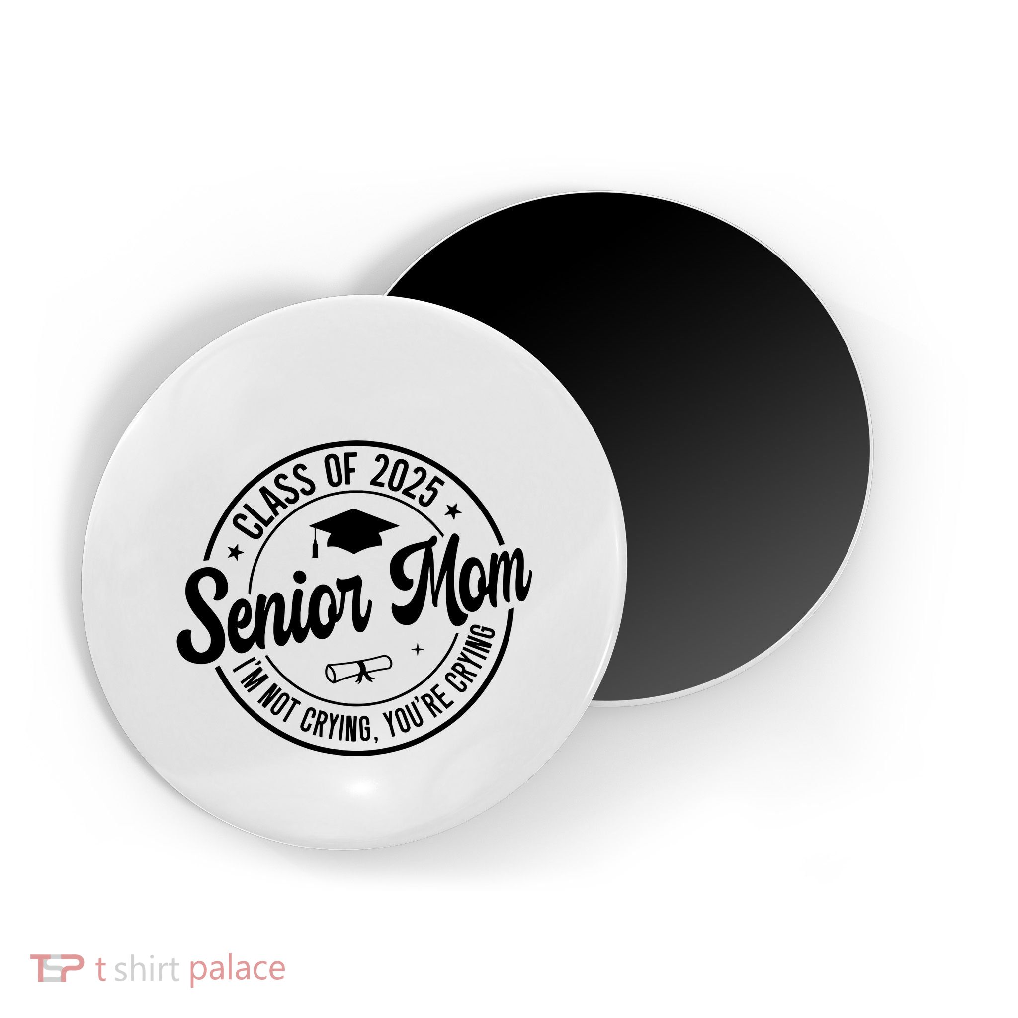 Proud Senior Mom Class Of 2025 Im Not Crying Youre Crying Magnet