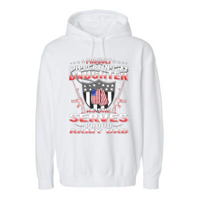 Proudly Supporting My Daughter As She Serves Proud Army Dad Gift Garment-Dyed Fleece Hoodie