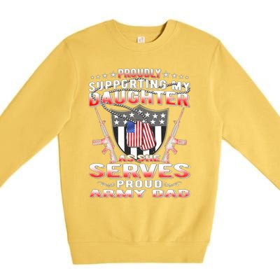 Proudly Supporting My Daughter As She Serves Proud Army Dad Meaningful Gift Premium Crewneck Sweatshirt