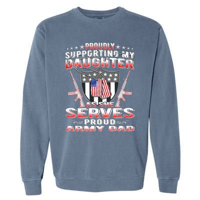 Proudly Supporting My Daughter As She Serves Proud Army Dad Meaningful Gift Garment-Dyed Sweatshirt