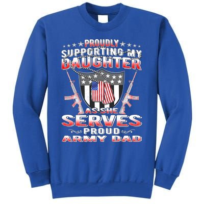 Proudly Supporting My Daughter As She Serves Proud Army Dad Meaningful Gift Tall Sweatshirt