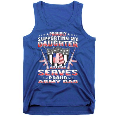 Proudly Supporting My Daughter As She Serves Proud Army Dad Meaningful Gift Tank Top