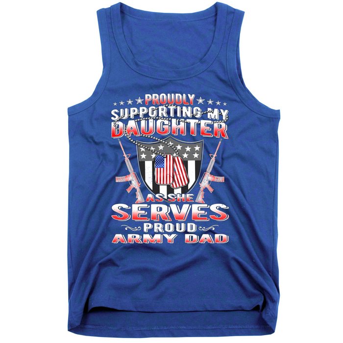 Proudly Supporting My Daughter As She Serves Proud Army Dad Meaningful Gift Tank Top