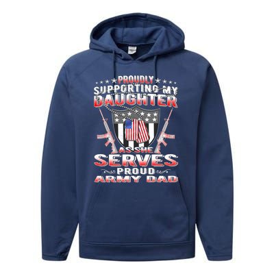 Proudly Supporting My Daughter As She Serves Proud Army Dad Meaningful Gift Performance Fleece Hoodie