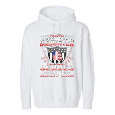 Proudly Supporting My Daughter As She Serves Proud Army Dad Meaningful Gift Garment-Dyed Fleece Hoodie