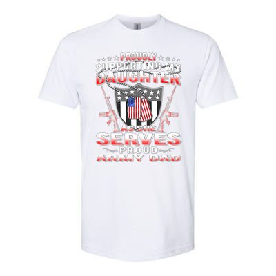 Proudly Supporting My Daughter As She Serves Proud Army Dad Meaningful Gift Softstyle CVC T-Shirt