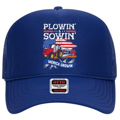 Plowin Sowin Merica Growin 4th Of July For Farmer High Crown Mesh Back Trucker Hat