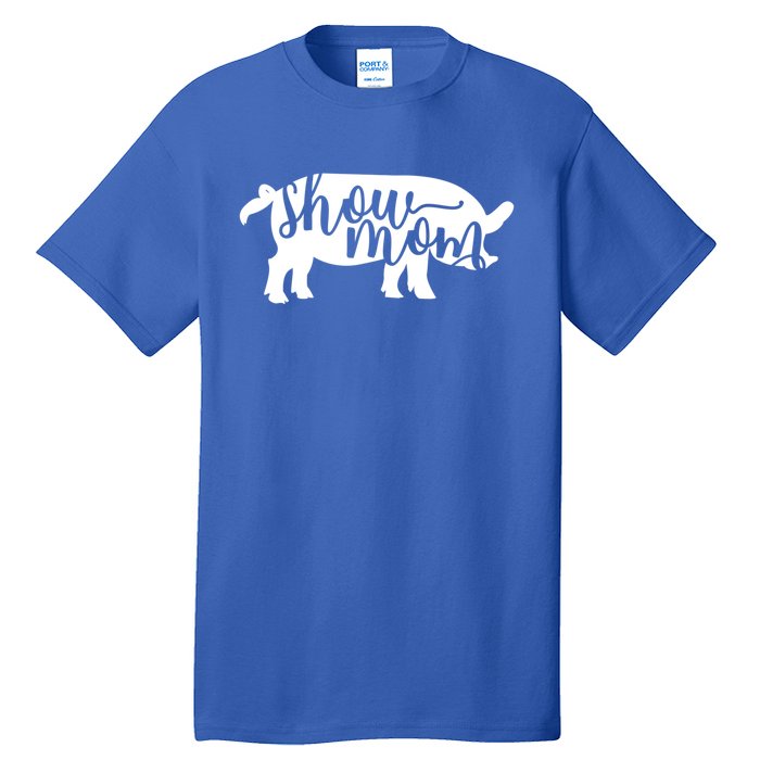 Pig Show Mom Gift Tall T-Shirt