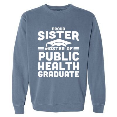 Proud Sister Master Of Public Health Senior Mph Grad Gift Garment-Dyed Sweatshirt