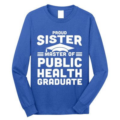 Proud Sister Master Of Public Health Senior Mph Grad Gift Long Sleeve Shirt