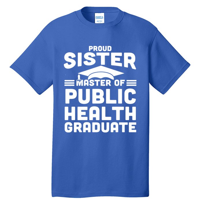 Proud Sister Master Of Public Health Senior Mph Grad Gift Tall T-Shirt