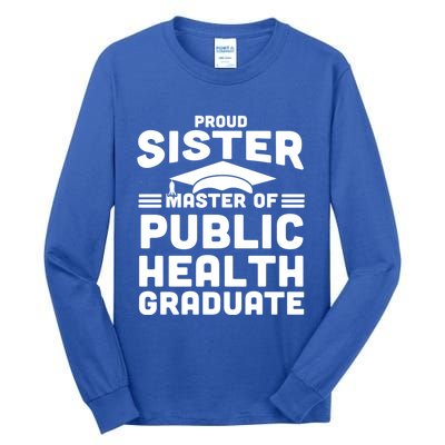 Proud Sister Master Of Public Health Senior Mph Grad Gift Tall Long Sleeve T-Shirt