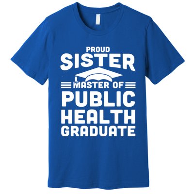 Proud Sister Master Of Public Health Senior Mph Grad Gift Premium T-Shirt