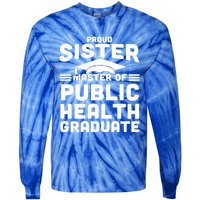 Proud Sister Master Of Public Health Senior Mph Grad Gift Tie-Dye Long Sleeve Shirt