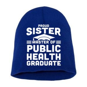 Proud Sister Master Of Public Health Senior Mph Grad Gift Short Acrylic Beanie